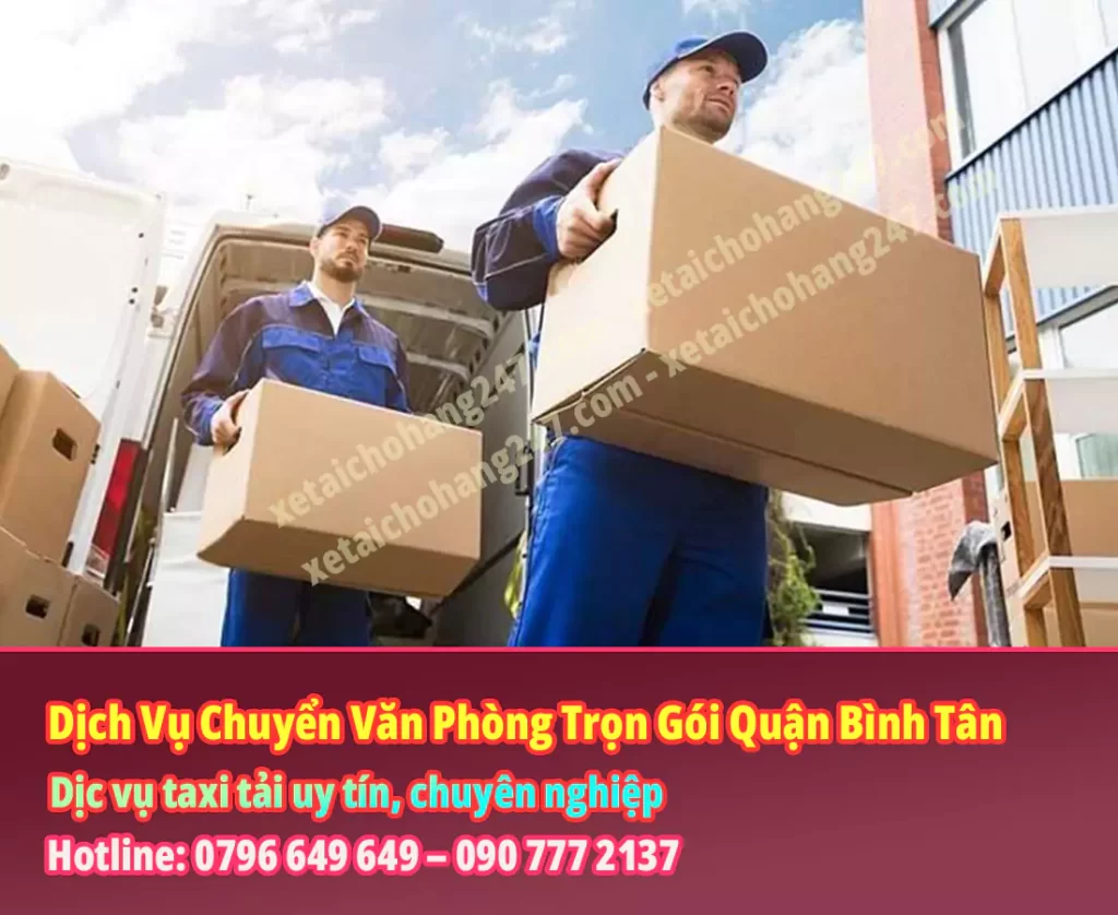 Dịch Vụ Chuyển Văn Phòng Trọn Gói Quận Bình Tân