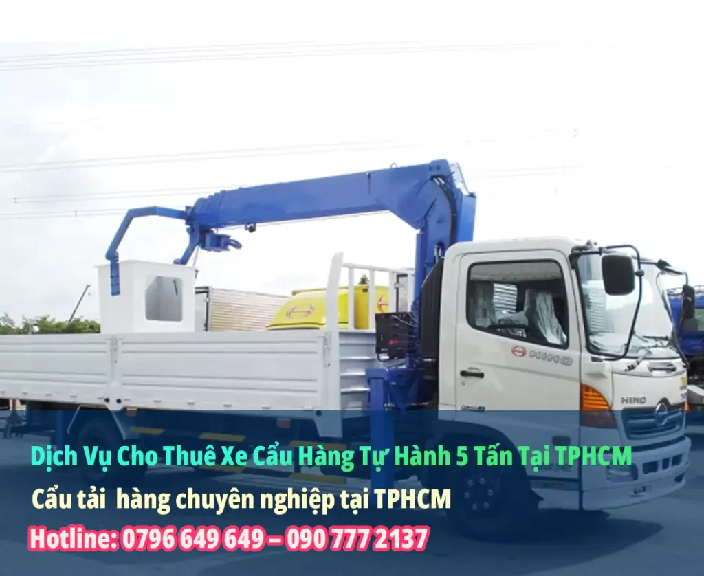 Dịch Vụ Cho Thuê Xe Cẩu Hàng Tự Hành 5 Tấn Tại TPHCM
